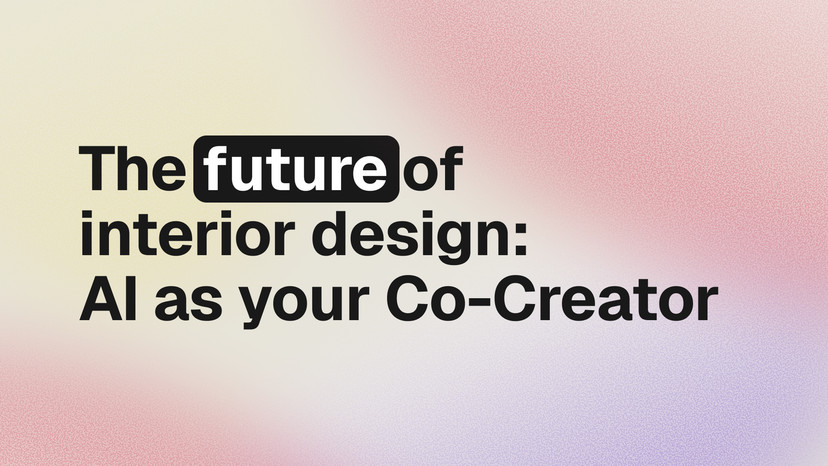 The future of Interior Design: AI as your Co-Creator